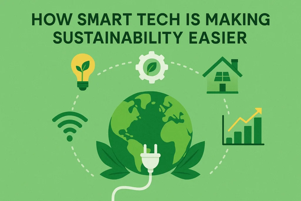 How Smart Tech Is Making Sustainability Easier