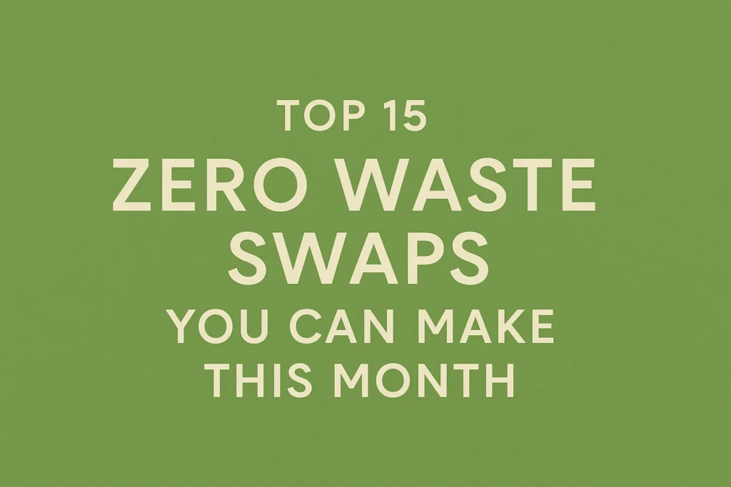 Top 15 Zero Waste Swaps