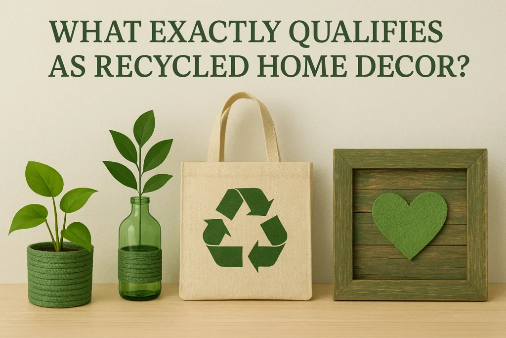 What Exactly Qualifies as Recycled Home Decor?